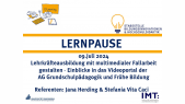thumbnail of medium lernPause: Lehrkräfteausbildung mit multimodialer Fallarbeit gestalten (09.07.2024)