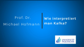thumbnail of medium Prof. Dr. Michael Hofmann_Wie interpretiert man Kafka? 